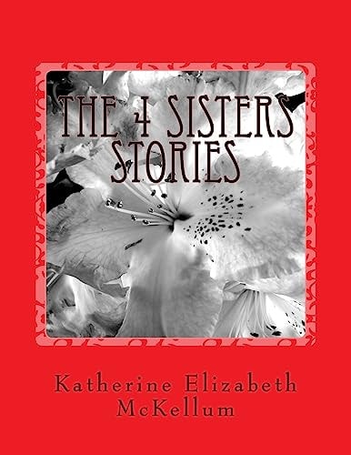The 4 Sisters Stories Writing about My Family Members from Inside an Insane Asylum