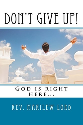 Don't Give Up! God Is Right Here