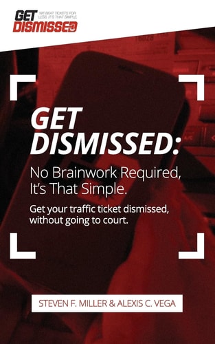 GetDismissed: No Brain Work Required. It's That Simple Get Your Traffic Ticket Dismissed, Without Getting Off Your Butt