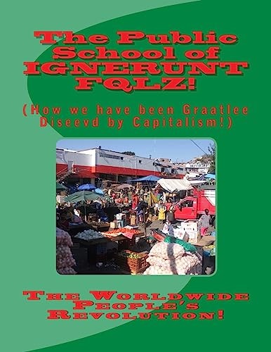 The Public School of IGNERUNT FQLZ! How We Have Been Graatlee Diseevd!