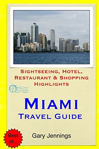 Miami Travel Guide Sightseeing, Hotel, Restaurant and Shopping Highlights