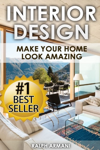 Interior Design Make Your Home Look Amazing (Luxurious Home Decorating on a Budget)
