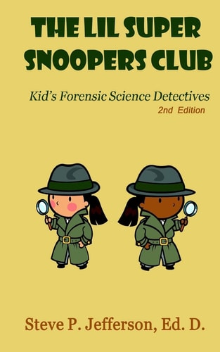 The Lil Super Snoopers Club 2nd Edition Kid's Forensic Science Detectives