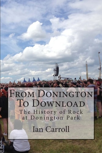 From Donington To Download The History of Rock at Donington Park