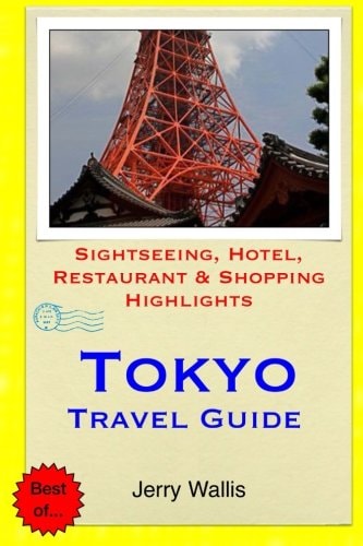 Tokyo Travel Guide Sightseeing, Hotel, Restaurant and Shopping Highlights