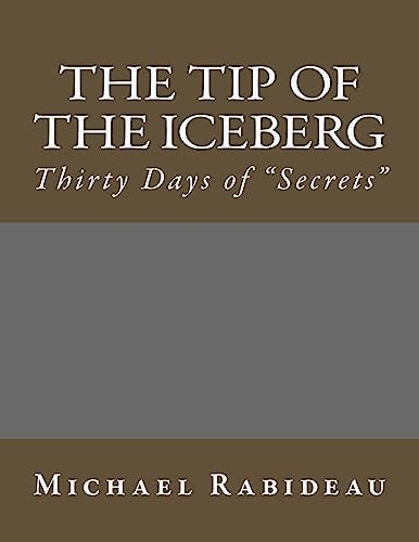 The Tip of the Iceberg Thirty Days of "Secrets"