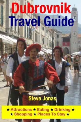 Dubrovnik Travel Guide Attractions, Eating, Drinking, Shopping and Places to Stay