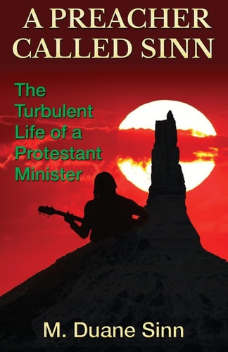 A Preacher Called Sinn The Turbulent Life of a Protestant Minister