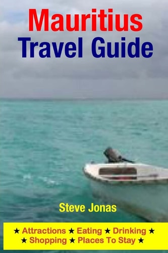 Mauritius Travel Guide Attractions, Eating, Drinking, Shopping and Places to Stay