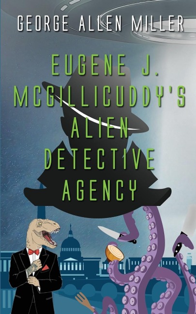 Eugene J. McGillicuddys Alien Detective Agency