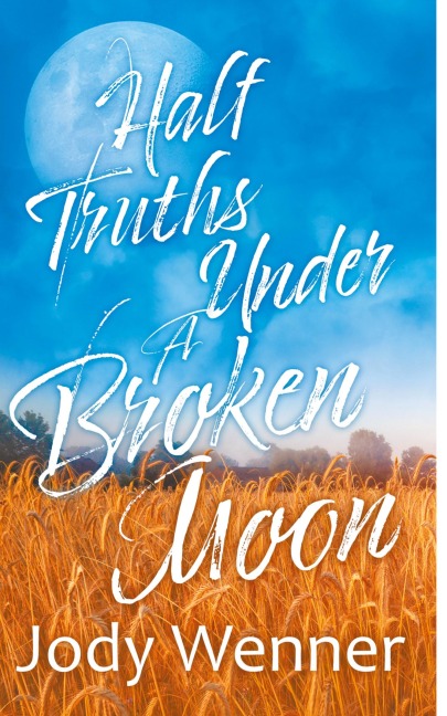 Half Truths Under a Broken Moon