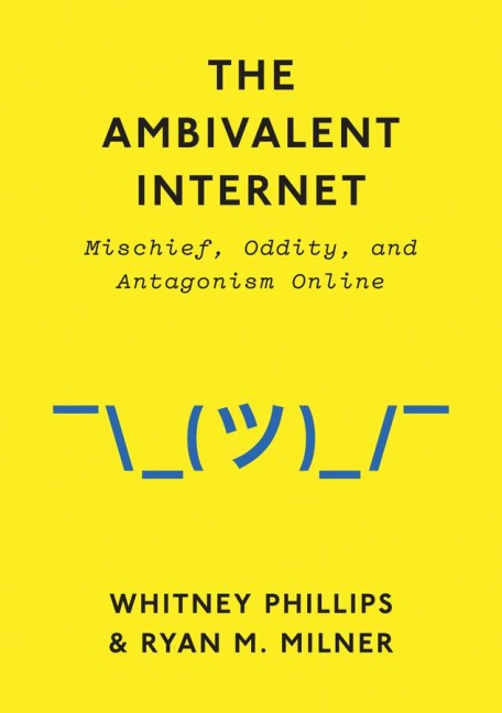 Ambivalent Internet: Mischief, Oddity, and Antagonism Online