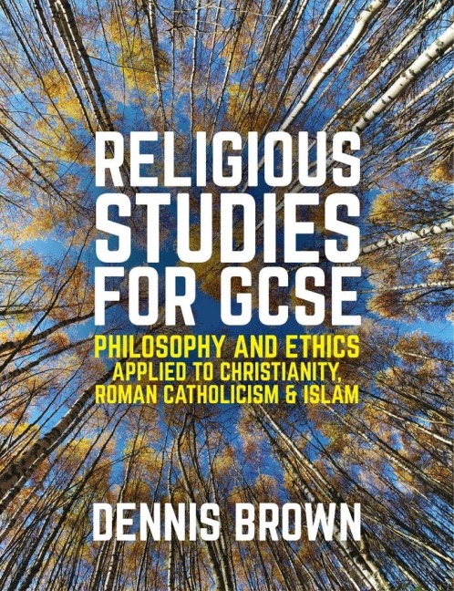 Religious Studies for GCSE: Philosophy and Ethics Applied to Christianity, Roman Catholicism and Islam