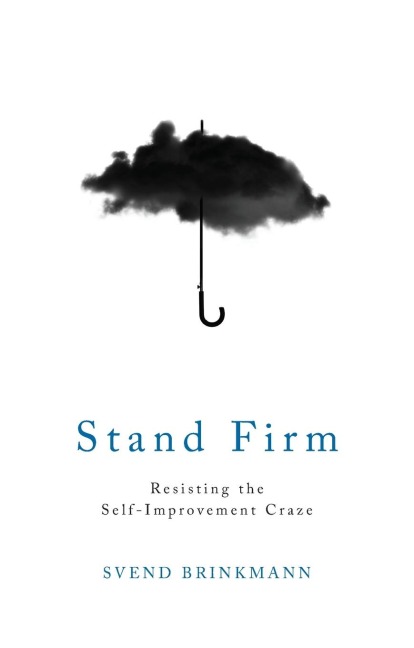 Stand Firm: Resisting the Self-Improvement Craze