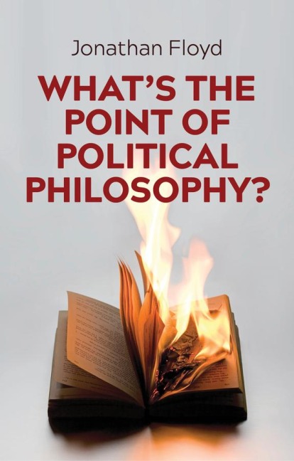 Whats the Point of Political Philosophy?