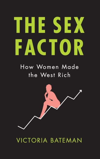 The Sex Factor How Women Made the West Rich