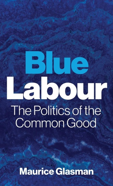 Blue Labour: The Politics of the Common Good