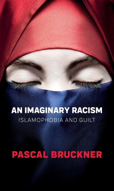 An Imaginary Racism: Islamophobia and Guilt