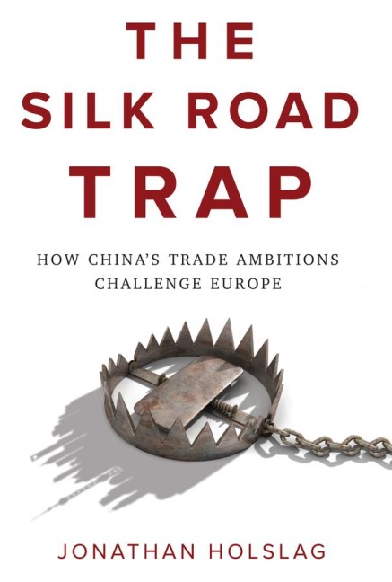 The Silk Road Trap: How Chinas Trade Ambitions Challenge Europe