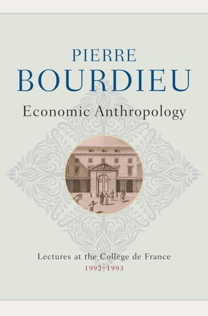 Economic Anthropology: Lectures at the College de France, 1992 - 1993