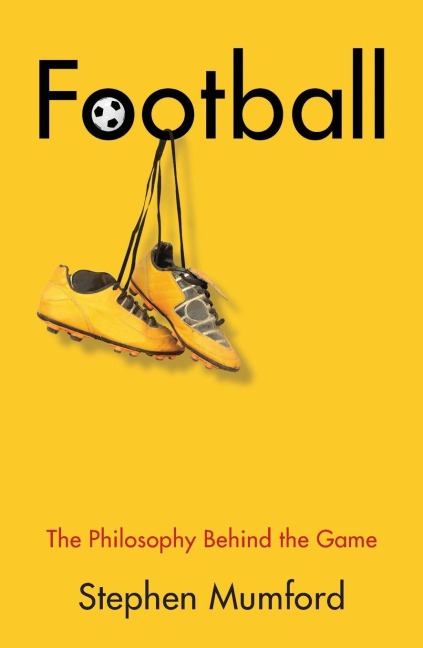 Football: The Philosophy Behind the Game