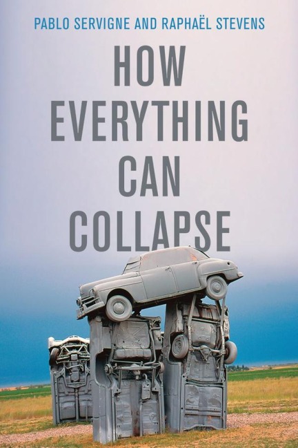 How Everything Can Collapse: A Manual for our Times