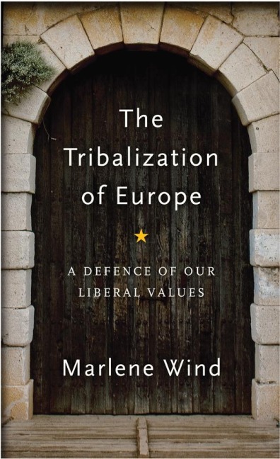 The Tribalization of Europe: A Defence of Our Liberal Values
