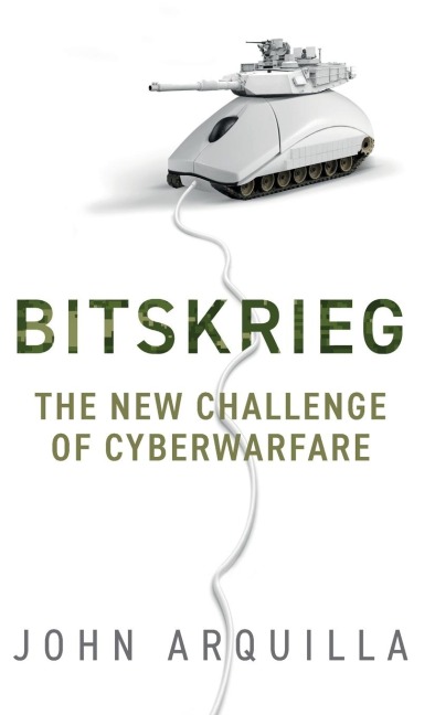 Bitskrieg: The New Challenge of Cyberwarfare