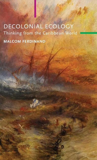 Decolonial Ecology: Thinking from the Caribbean World