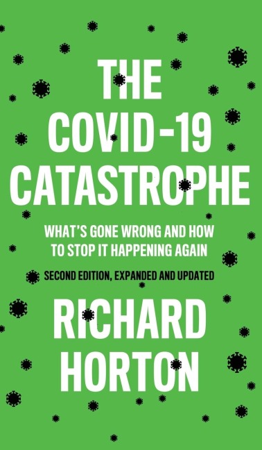 The Covid-19 Catastrophe: What's Gone Wrong and How to Stop It Happening Again