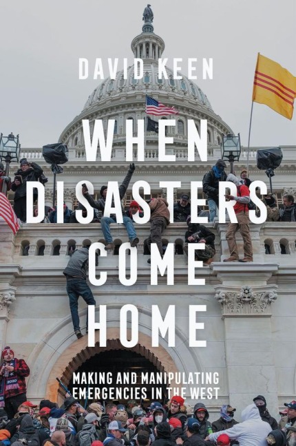 When Disasters Come Home: Making and Manipulating Emergencies in the West