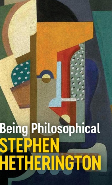 Being Philosophical: An Introduction to Philosophy and Its Methods