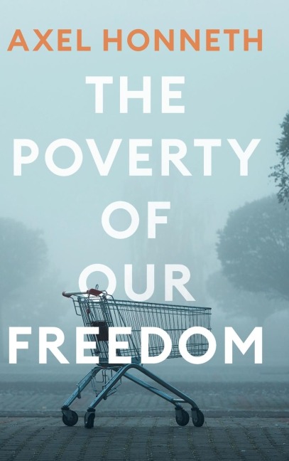 The Poverty of Our Freedom: Essays 2012 - 2019