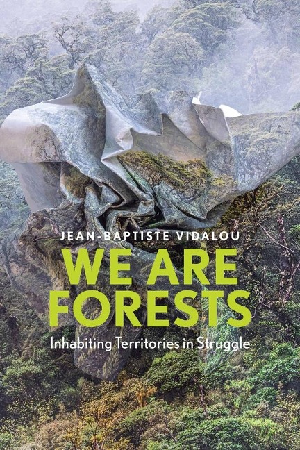 We Are Forests: Inhabiting Territories in Struggle