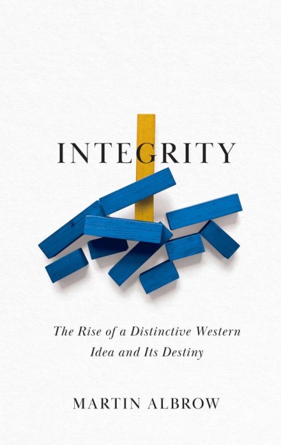 Integrity: The Rise of a Distinctive Western Idea and Its Destiny