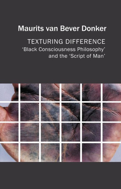 Texturing Difference: Black Consciousness Philosophy and the Script of Man