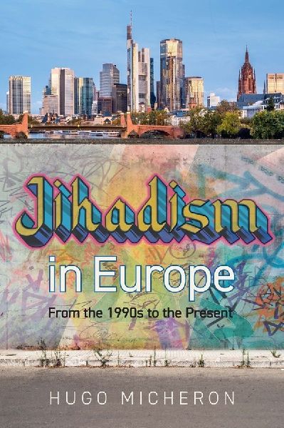 Jihadism in Europe: From the 1990s to the Present Day