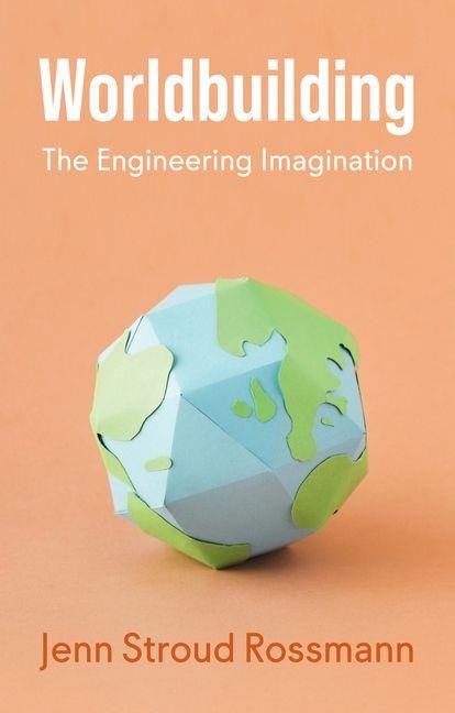 Worldbuilding: The Engineering Imagination