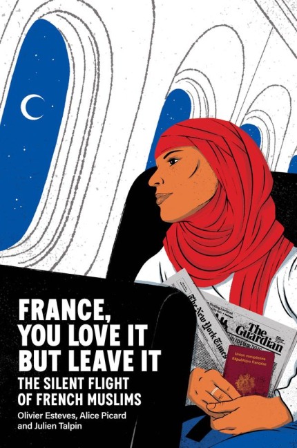 France, You Love It But Leave It: The Silent Flight of French Muslims