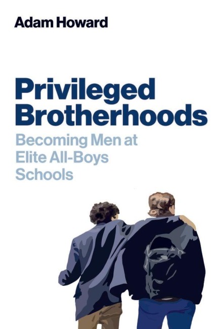 Privileged Brotherhoods: Becoming Men at Elite All-Boys Schools
