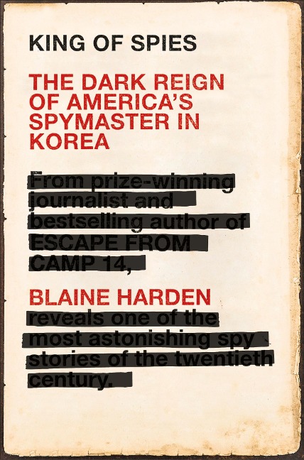 King of Spies: The Dark Reign of Americas Spymaster in Korea