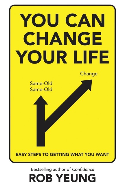 You Can Change Your Life: Easy steps to getting what you want