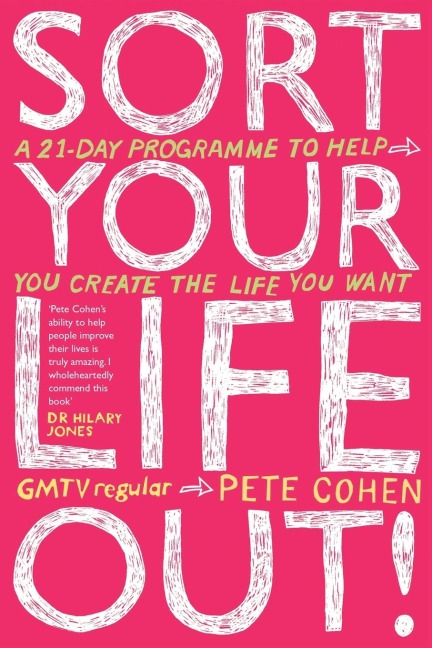Sort Your Life Out: A 21-day programme to help you create the life you want