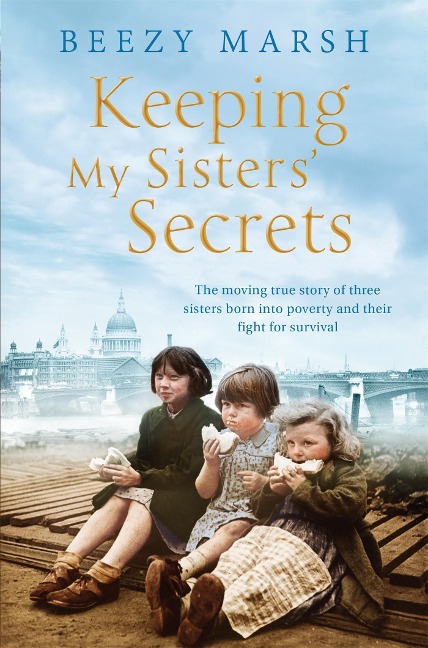 Keeping My Sisters Secrets: A True Story of Sisterhood, Hardship, and Survival