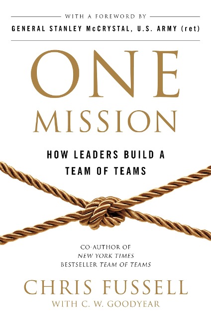 One Mission: How Leaders Build A Team Of Teams