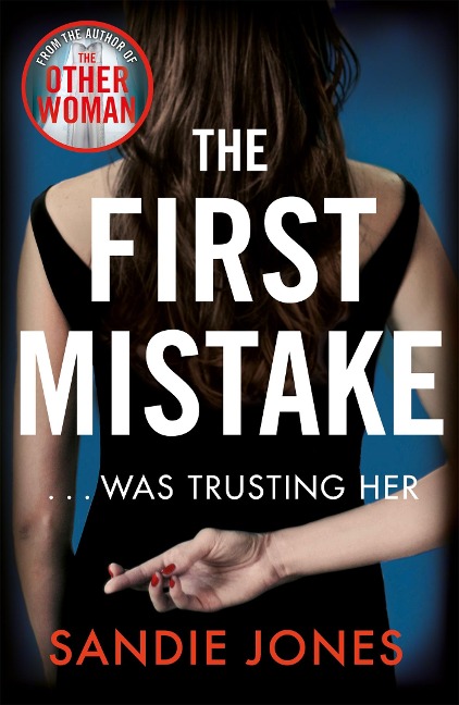 The First Mistake: The wife, the husband and the best friend - you cant trust anyone in this page-turning, unputdownable thriller