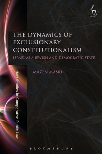 The Dynamics of Exclusionary Constitutionalism Israel as a Jewish and Democratic State
