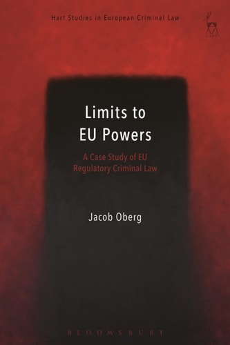 Limits to EU Powers A Case Study of EU Regulatory Criminal Law