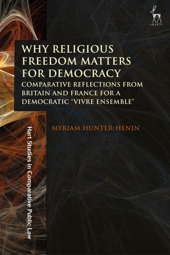 Why Religious Freedom Matters for Democracy Comparative Reflections from Britain and France for a Democratic “Vivre Ensemble”