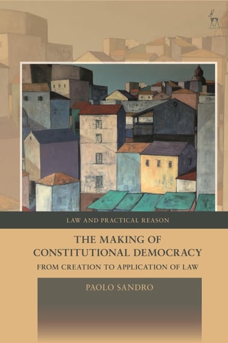 The Making of Constitutional Democracy From Creation to Application of Law